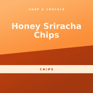Honey Sriracha Chips